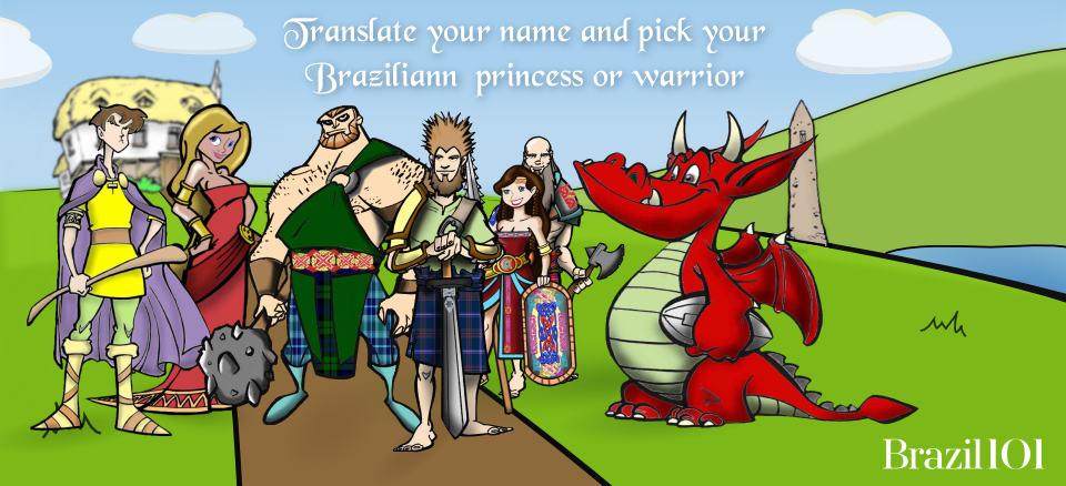 Begin your search for your Brazilian warrior or princess